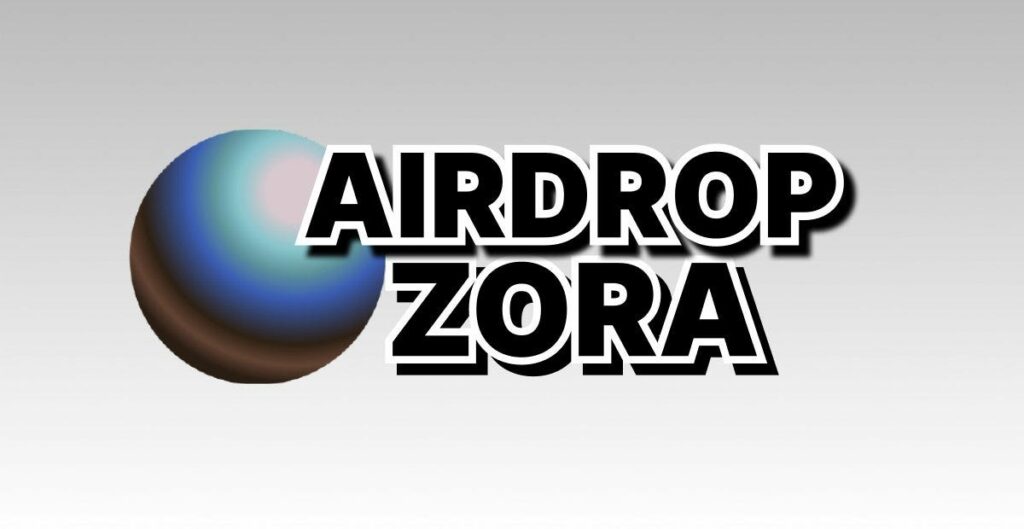 Cập nhật airdrop Zora